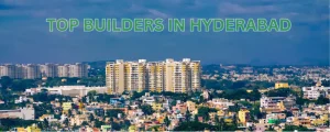 Top Builders in Hyderabad
